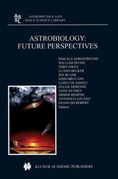 Astrobiology: Future Perspectives (Astrophysics and Space Science Library)