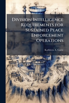 Paperback Division Intelligence Requirements for Sustained Peace Enforcement Operations Book
