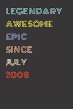 Legendary Awesome Epic Since July 2009 - Birthday Gift For 10 Year Old Men and Women Born in 2009: Blank Lined Retro Journal Notebook, Diary, Vintage Planner