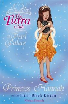 Princess Hannah and the Little Black Kitten (Tiara Club) - Book #1 of the Tiara Club at Pearl Palace