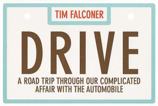 Hardcover Drive: A Road Trip Through Our Complicated Affair with the Automobile Book