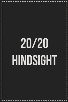 Paperback 20/20 Hindsight: College Ruled Notebook - Novelty Lined Journal - Gift Card Alternative - Perfect Keepsake For Passive Aggressive Peopl Book