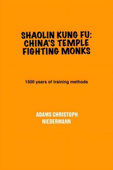 Paperback Shaolin Kung Fu: China's Temple Fighting Monks: 1500 years of training methods Book
