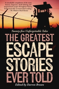 The Greatest Escape Stories Ever Told: Twenty-Five Unforgettable Tales (Greatest)