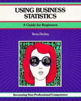 Paperback Using Business Statistics: A Guide for Beginners Increasing Your Professional Competence Book