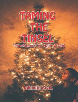 Paperback Taming the Tinsel: Mom Moments for Mother & Child Book