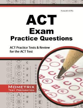 ACT Exam Practice Questions: ACT Practice Tests & Review for the ACT Test