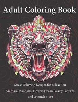 Adult Coloring Book: New Coloring Book For Adults in one book full of mandalas, flowers, patterns, ocean creatures, and more 8.5 x 11 (Colo
