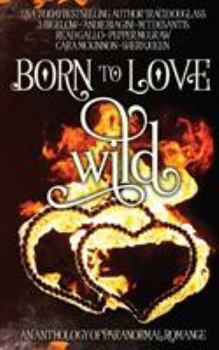 Paperback Born to Love Wild: A Paranormal Romance Short Story Anthology Book