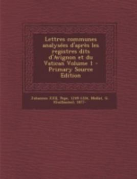 Paperback Lettres Communes Analysees D'Apres Les Registres Dits D'Avignon Et Du Vatican Volume 1 [French] Book