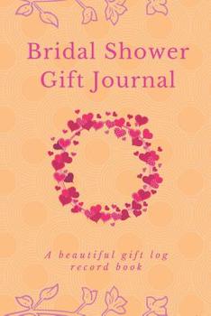 Paperback Bridal Shower Gift Journal: A Beautiful Log Book For All Your Adorable Gifts - 6x9 120 Pages Book