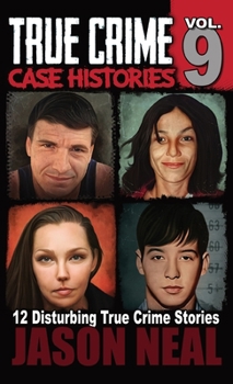 Hardcover True Crime Case Histories - Volume 9: 12 Twisted True Crime Stories of Murder and Deception Book