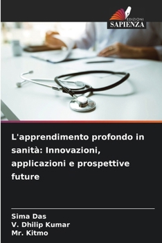 Paperback L'apprendimento profondo in sanità: Innovazioni, applicazioni e prospettive future [Italian] Book