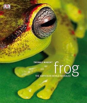 Hardcover Frog: The Amphibian World Revealed. by Thomas Marent Book