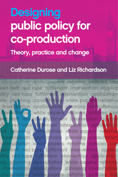 Hardcover Designing Public Policy for Co-Production: Theory, Practice and Change Book