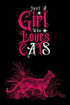 Paperback Just A Girl Who Loves Cats: Journal for Cats Lover Girls(6"x9") With Lined and Blank Pages, Perfect for Journal, and Notes Book