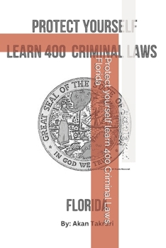 Paperback Protect yourself learn 400 Criminal Laws: Florida Book