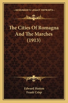 Paperback The Cities Of Romagna And The Marches (1913) Book