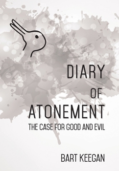 Diary of Atonement: The case for good and evil