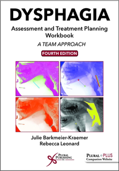 Spiral-bound Dysphagia Assessment and Treatment Planning Workbook: A Team Approach Book