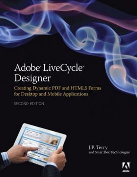 Paperback Adobe Livecycle Designer, Second Edition: Creating Dynamic PDF and Html5 Forms for Desktop and Mobile Applications Book