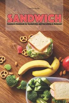 Paperback Sandwiches: Sandwich Cookbook for Sandwiches and Everything in Between! Book