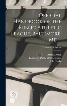 Hardcover Official Handbook of the Public Athletic League, Baltimore, Md. ..; Volume 1918 edition Book