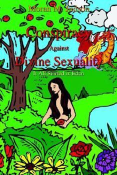 Paperback Conspiracy Against Divine Sexuality: It All Started in Eden Book