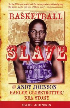 Paperback Basketball Slave: The Andy Johnson Harlem Globetrotter/NBA Story Book