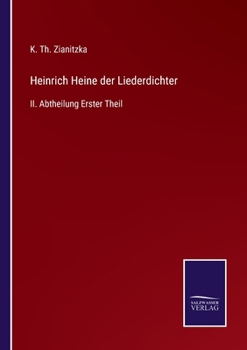 Paperback Heinrich Heine der Liederdichter: II. Abtheilung Erster Theil [German] Book