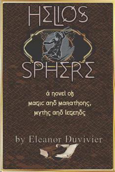 Paperback Helios Sphere: A Novel of Magic and Marathons, Myths and Legends Book