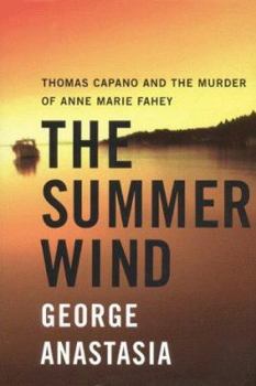 Hardcover The Summer Wind: Thomas Capano and the Murder of Anne Marie Fahey Book