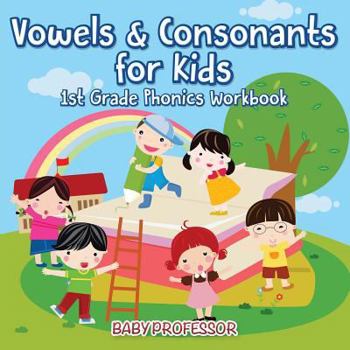 Paperback Vowels & Consonants for Kids 1st Grade Phonics Workbook Book