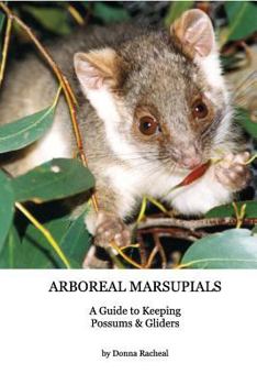 Paperback Arboreal Marsupials - Caring for Possums and Gliders: a Guide to Keeping Possums & Gliders Book