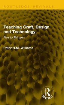 Teaching Craft, Design and Technology: Five to Thirteen (Routledge Revivals)