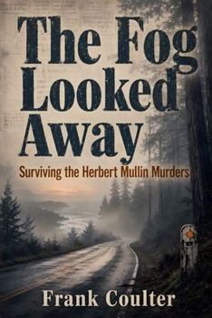 The Fog Looked Away: Surviving the Herbert Mullin Murders