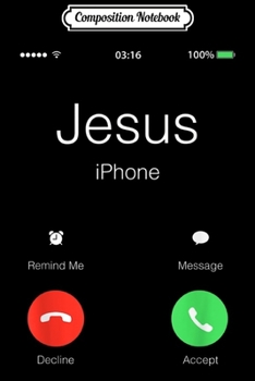 Paperback Composition Notebook: Jesus Calling Religious Christian Vocation Smart Phone Journal/Notebook Blank Lined Ruled 6x9 100 Pages Book