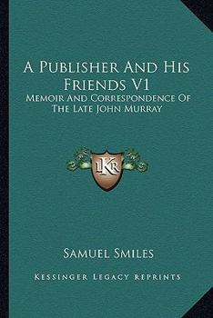 Paperback A Publisher and His Friends V1: Memoir and Correspondence of the Late John Murray Book