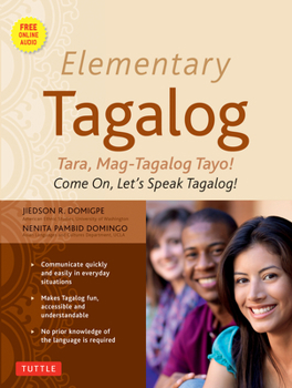 Paperback Elementary Tagalog: Tara, Mag-Tagalog Tayo! Come On, Let's Speak Tagalog! (Online Audio Download Included) [With MP3] Book