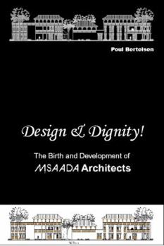 Paperback Design & Dignity: The Birth and Development of MSAADA Architects Book