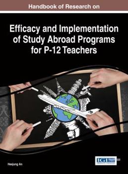 Hardcover Handbook of Research on Efficacy and Implementation of Study Abroad Programs for P-12 Teachers Book