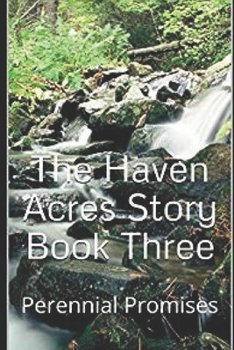 Paperback The Haven Acres Story Book Three: Perennial Promises Book