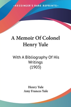 Paperback A Memoir Of Colonel Henry Yule: With A Bibliography Of His Writings (1903) Book