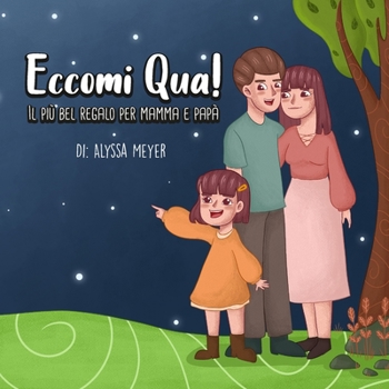 Paperback Eccomi Qua! Il più bel regalo per mamma e papà [Italian] Book