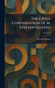 Hardcover The Civile Conversation of M. Steeven Guazzo Book
