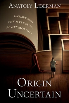 Hardcover Origin Uncertain: Unraveling the Mysteries of Etymology Book