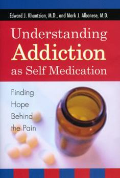 Hardcover Understanding Addiction as Self Medication: Finding Hope Behind the Pain Book