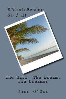 Paperback @JaroldBender: S1/E1 The Girl, The Dream, The Dreamer Book