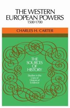 The Western European powers, 1500-1700, (The Sources of history: studies in the uses of historical evidence)