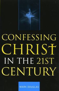 Paperback Confessing Christ in the Twenty-First Century Book